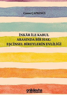 İnkar ile Kabul Arasında Bir Hak: Eşcinsel Bireylerin Evliliği