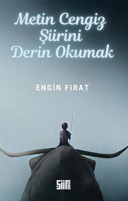 Metin Cengiz Şiirini Derin Okumak