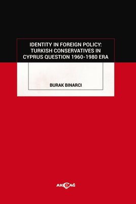 Identity In Foreign Policy: Turkish Conservatives In Cyprus Questıon 1960 - 1980 Era