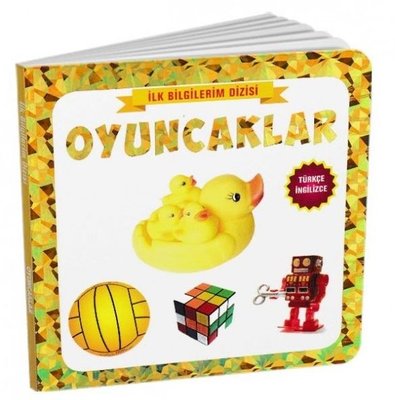 Oyuncaklar - Türkçe - İngilizce İlk Bilgilerim Dizisi