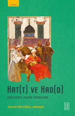 Hat(t) ve Had(d) - Emevilerde İtaatin Yapibozumu