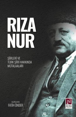 Rıza Nur - Şiirleri ve Türk Şiiri Hakkında Mütalaaları