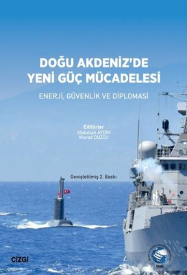 Doğu Akdeniz'de Yeni Güç Mücadelesi - Enerji Güvenlik ve Diplomasi