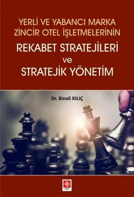 Yerli ve Yabancı Marka Zincir Otel İşletmelerinin Rekabet Stratejileri ve Stratejik Yönetim