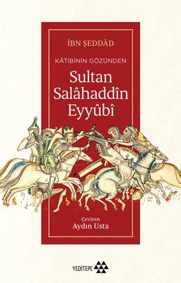 Sultan Salahaddin Eyyubi-Katibinin Gözünden