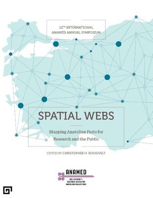 Spatial Webs: Mapping Anatolian Pasts For Research And The Public