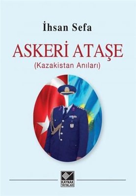 Askeri Ataşe - Kazakistan Anıları