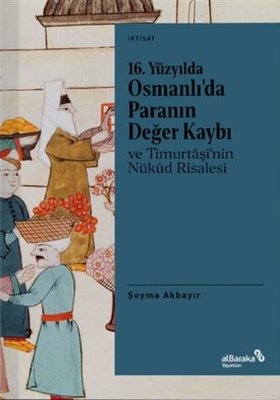 16.Yüzyılda Osmanlı'da Paranın Değer Kaybı ve Timurtaşi'nin Nükud Risalesi