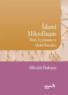 İslami Mikrofinans - Teori Uygulama ve Model Önerileri