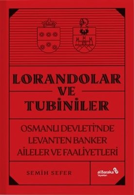Lorandolar ve Tubiniler - Osmanlı Devleti'nde Levanten Banker Aileler ve Faaliyetleri