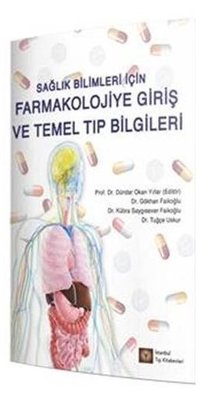 Sağlık Bilimleri İçin Farmakolojiye Giriş ve Temel Tıp Bilgileri