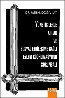 Yöneticilerde Ahlak ve Sosyal Etkileşime Bağlı Eylem Koordinasyonu Sorunsalı