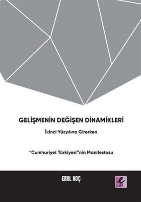 Gelişmenin Değişen Dinamikleri: İkinci Yüzyıla Girerken Cumhuriyet Türkiyesi'nin Manifestosu