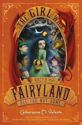 The Girl Who Raced Fairyland All the Way Home (Fairyland 5)