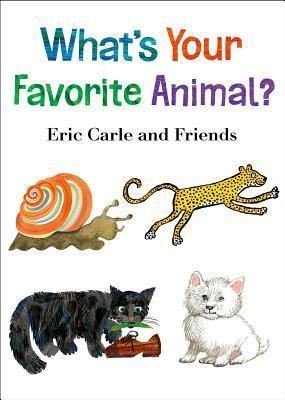 What's Your Favorite Animal? (Eric Carle and Friends' What's Your Favorite 1)