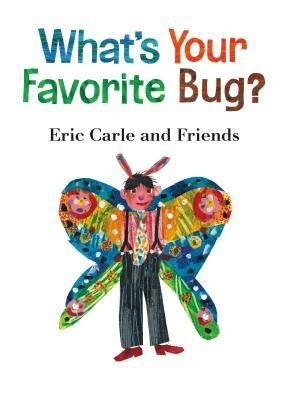 What's Your Favorite Bug? (Eric Carle and Friends' What's Your Favorite 3)