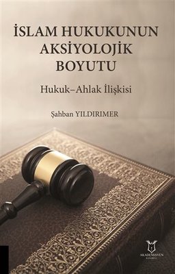 İslam Hukukunun Aksiyolojik Boyutu - Hukuk Ahlak İlişkisi