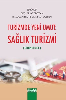 Turizmde Yeni Umut: Sağlık Turizmi-Birinci Cilt