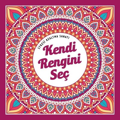 Kendi Rengini Seç - Stresi Azaltma Sanatı