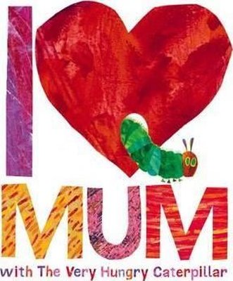 I Love Mum with The Very Hungry Caterpillar 