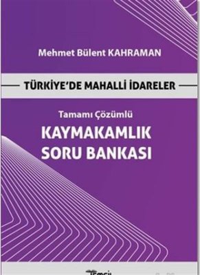 Türkiye'de Mahalli İdareler - Tamamı Çözümlü Kaymakamlık Soru Bankası