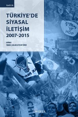 Türkiye'de Siyasal İletişim 2007 - 2015