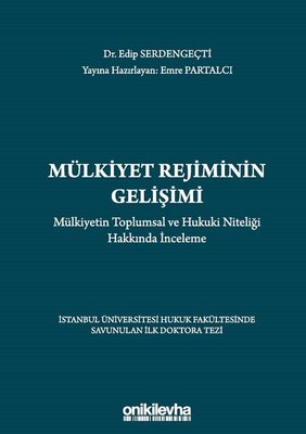 Mülkiyet Rejiminin Gelişimi Mülkiyetin Toplumsal ve Hukuki Niteliği Hakkında İnceleme