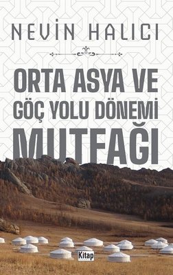 Orta Asya Ve Göç Yolu Dönemi Mutfağı