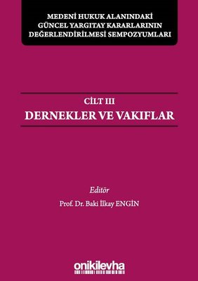 Medeni Hukuk Alanındaki Güncel Yargıtay Kararlarının Değerlendirilmesi Sempozyumları Cilt 3 - Dernek