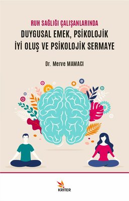 Ruh Sağlığı Çalışanlarında Duygusal Emek Psikolojik İyi Oluş ve Psikolojik Sermaye