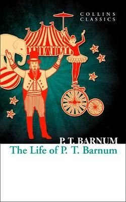 The Life of P.T. Barnum - Collins Classics