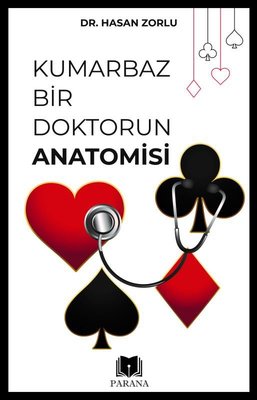 Kumarbaz Bir Doktorun Anatomisi