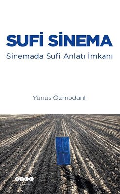 Sufi Sinema - Sinemada Sufi Anlatı İmkanı