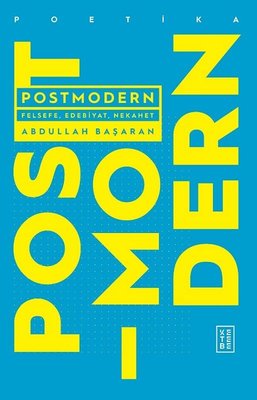 Postmodern - Felsefe Edebiyat Nekahet