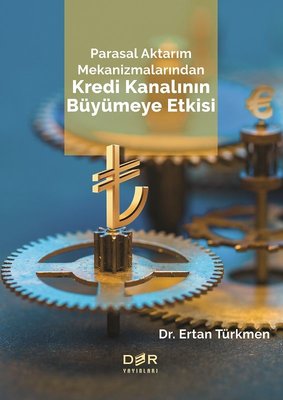 Parasal Aktarım Mekanizmalarından Kredi Kanalının Büyümeye Etkisi