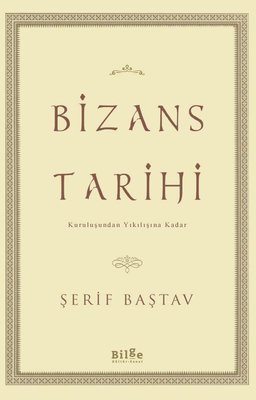 Bizans Tarihi - Kuruluşundan Yıkılışına Kadar