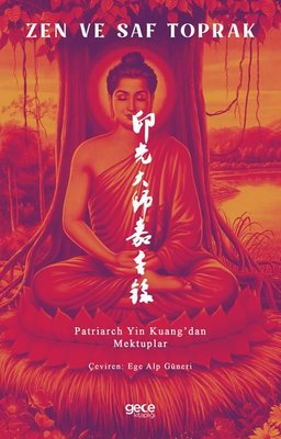 Zen ve Saf Toprak - Patriarch Yin Kuang'dan Mektuplar
