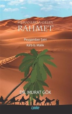 Pişmanlıkla Gelen Rahmet Peygamber Şairi Ka'b B. Malik