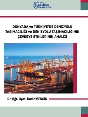Dünyada ve Türkiye'de Denizyolu Taşımacılığı ve Denizyolu Taşımacılığının Çevreye Etkilerinin Analiz