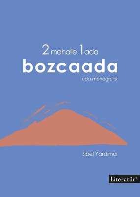 2 Mahalle 1 Ada Bozcaada: Ada Monografisi