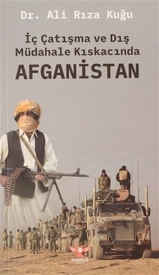 İç Çatışma ve Dış Müdahale Kıskacında Afganistan