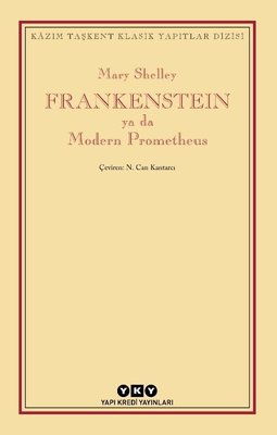 Frankenstein ya da Modern Prometheus - Kazım Taşkent Klasik Yapıtlar Dizisi