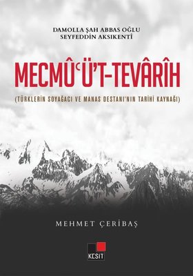 Mecmu'üt-Tevarih - Türklerin Soyağacı ve Manas Destanı'nın Tarihi Kaynağı