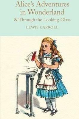 Alice's Adventures in Wonderland & Through the Looking-Glass: And What Alice Found There (Macmillan
