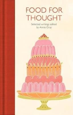 Food for Thought: Selected Writings (Macmillan Collector's Library Book 272)