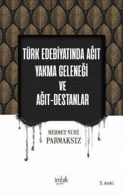 Türk Edebiyatında Ağıt Yakma Geleneği ve Ağıt Destanlar