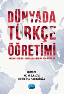 Dünyada Türkçe Öğretimi: Kuram - Durum - Uygulama - Sorun ve Çözümler
