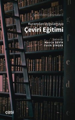 Kuramdan Uygulamaya Çeviri Eğitimi - Çeviribilim Çalışmaları 1