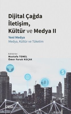 Dijital Çağda İletişim Kültür ve Medya 2  -  Yeni Medya - Medya Kültür ve Tüketim