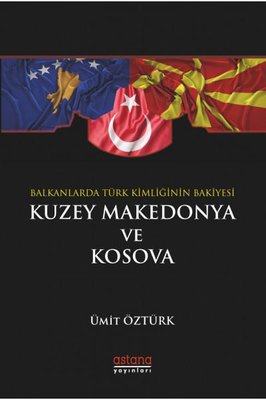 Balkanlar'da Türk Kimliğinin Bakiyesi Kuzey Makedonya ve Kosova